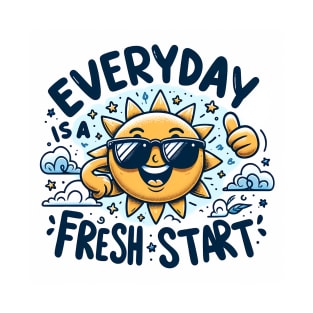 Everyday is a fresh start T-Shirt