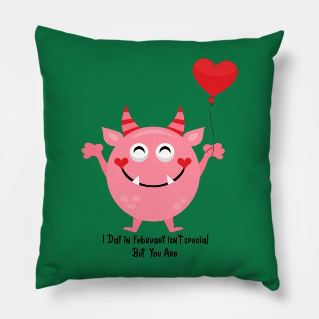 1day in February isn’t special but you are/ Love monster/ valentines day Pillow by Misfit04