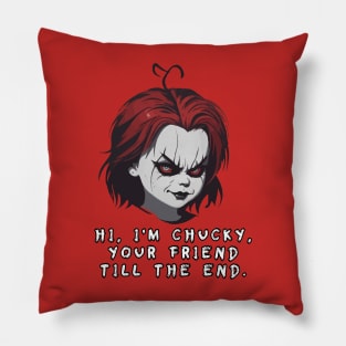 “ Hi, I'm Chucky, your friend till the end.” – Chucky. Pillow