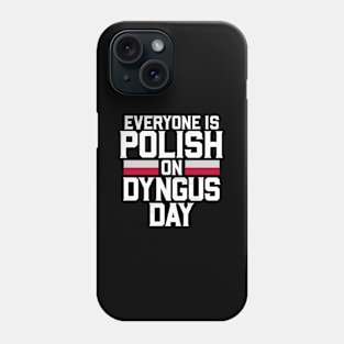 Everyone Is Polish On Dyngus Day Phone Case