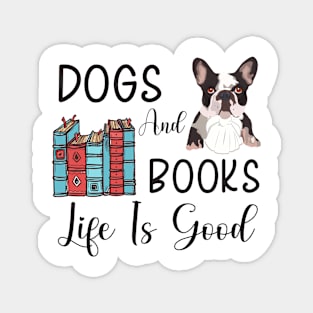 Dogs And Books Life Is Good, Funny Dogs and Books ,dogs lovers Magnet