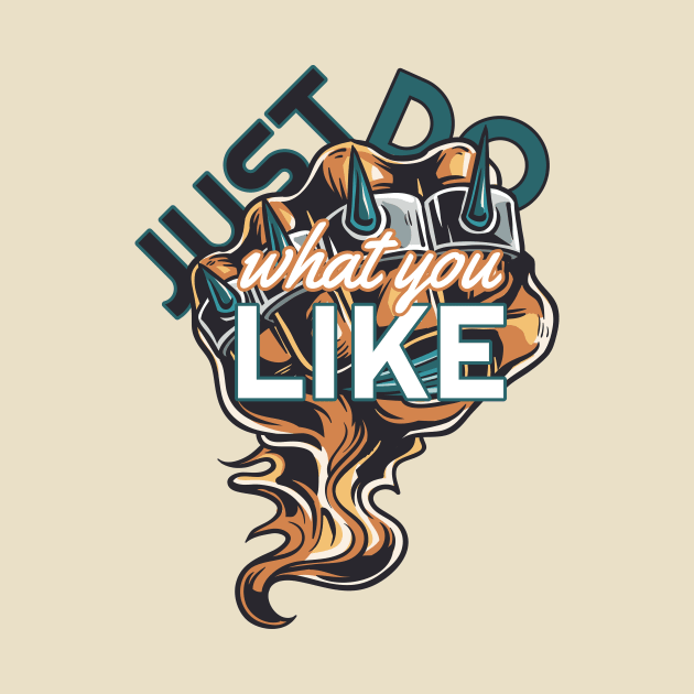 Just do what you like by Foxxy Merch