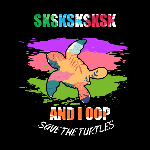 sksksk save the turtles and i oop by Flipodesigner