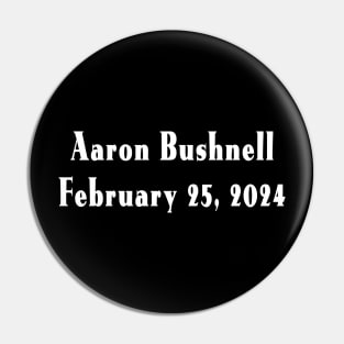 Aaron Bushnell, February 25, 2024 - R.I.P. - Front Pin