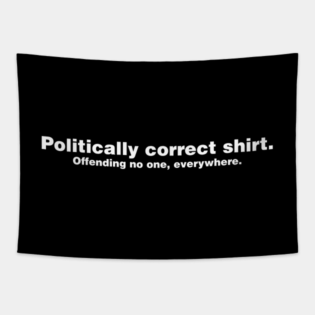 Politically Correct Shirt Tapestry by fishbiscuit