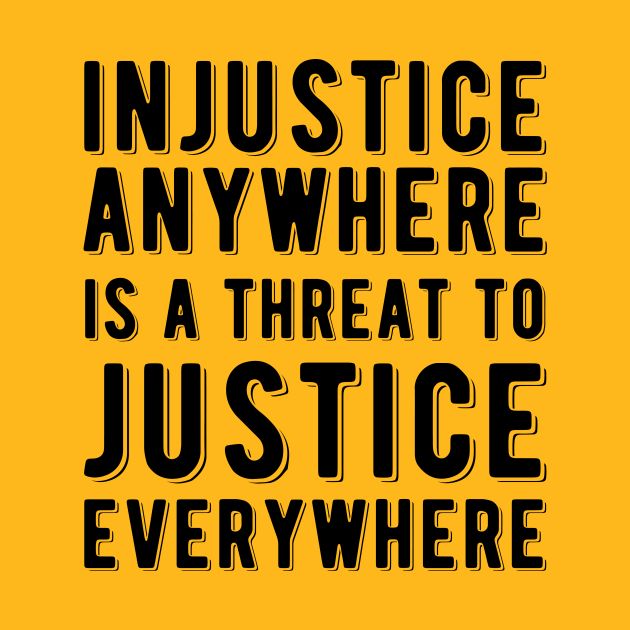 Discover Injustice Anywhere is a Threat to Justice | MLK | Black Power - Civil Rights Activist - T-Shirt