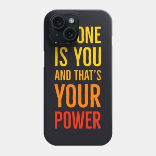 No One Is You And That's Your Power Phone Case
