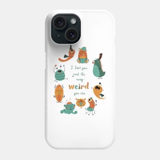 I love you just the weird way your are Phone Case