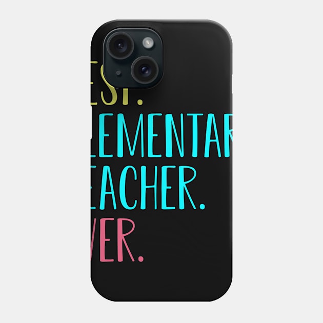 Best Elementary Grade Teacher Ever Gift Phone Case by kateeleone97023