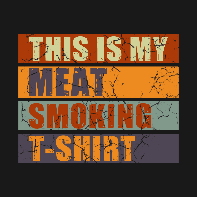 This is My Meat Smoking Tshirt by Bighankster Brand