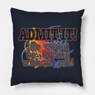 Admit It! Pillow