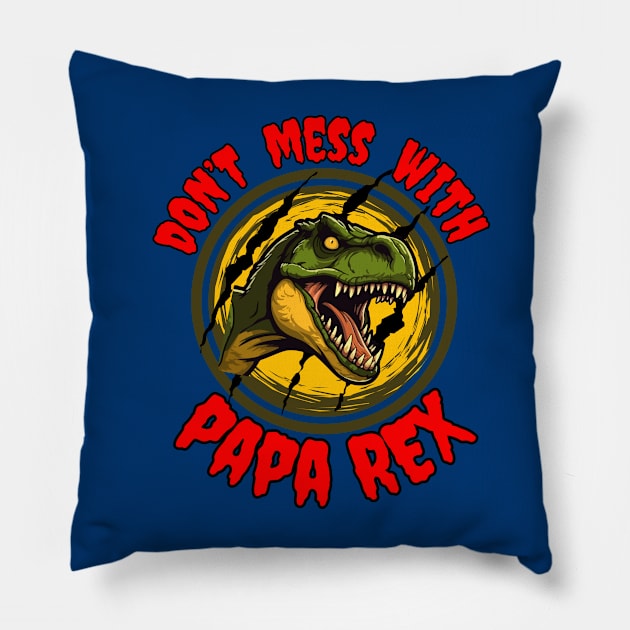 Jurassic T-Rex for Fathers Day Don't mess with Papa Rex Pillow by Shean Fritts 