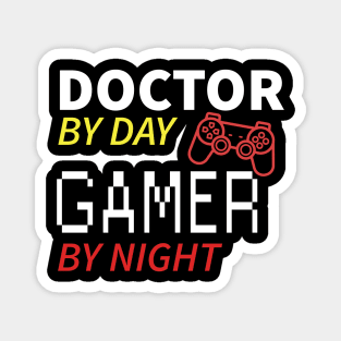 Doctor by day gamer by night Magnet