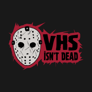 Vhs isn't DEAD T-Shirt