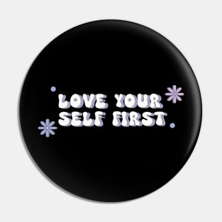 Love your self first Pin