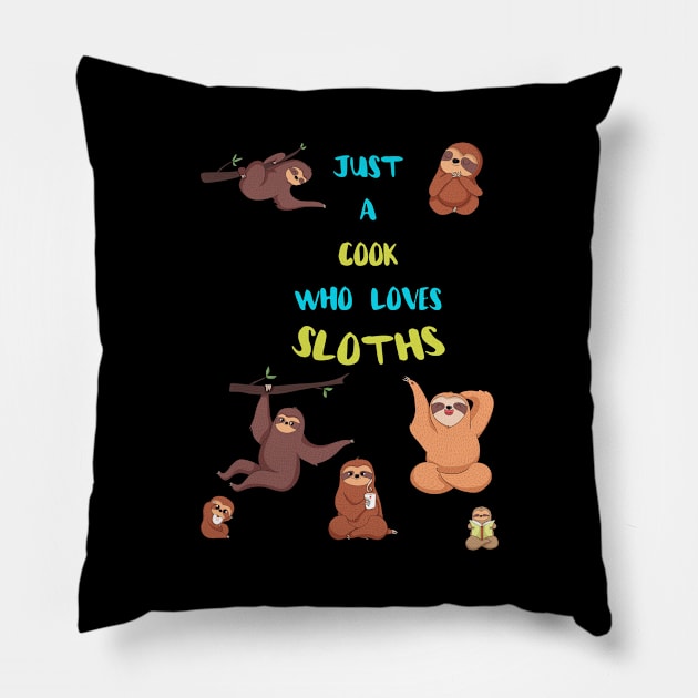 Just a Cook  Who Loves Sloths Pillow by divawaddle