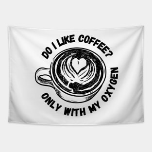 Do I Like Coffee? - Only With My Oxygen - White - Gilmore Tapestry