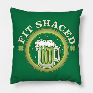 Fit Shaced St Patricks Day - Saint Patrick's Day Drinking Pillow