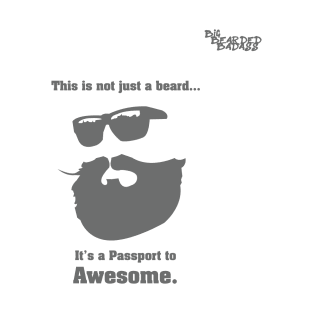 Big Bearded Badass Passport to Awesome! T-Shirt