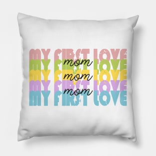 My First Love - MOM Pillow