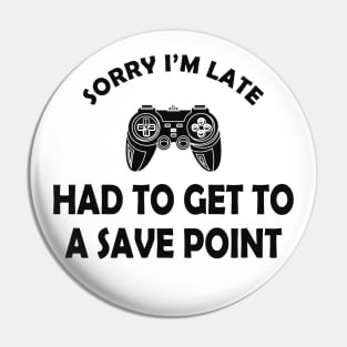 Gamer - Sorry I'm late had to get to a save point Pin