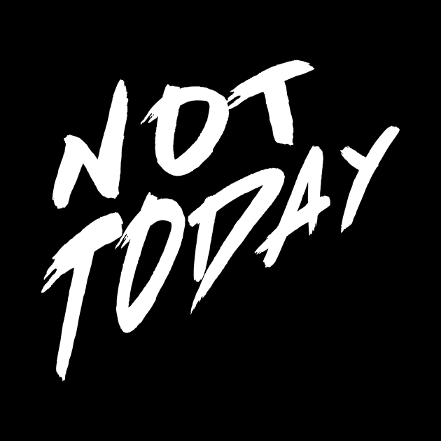 Not Today by Jambo Designs