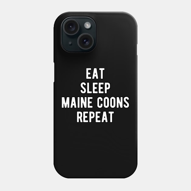 Eat Sleep Maine Coons Repeat Phone Case by BlueTodyArt