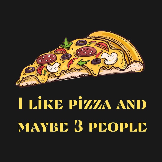 I LIKE PIZZA AND MAYBE 3 PEOPLE by GBDesigner