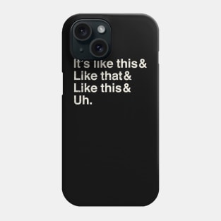 It's Like This & Like That & Like This & Uh. Grunge Phone Case