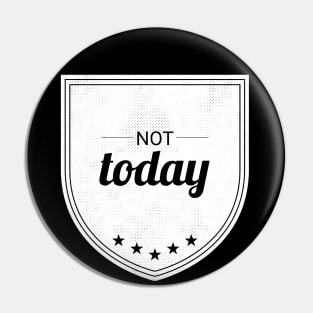 Not Today (white inverted) Pin