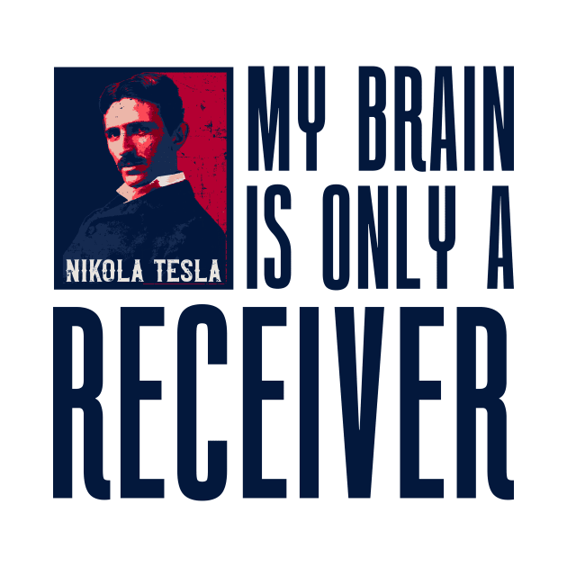 My brain is only a receiver, quotes by Nikola Tesla by HomeCoquette