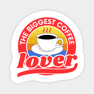 Vintage the biggest coffee lover design Magnet