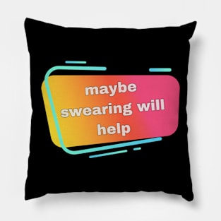 swearing will help Pillow