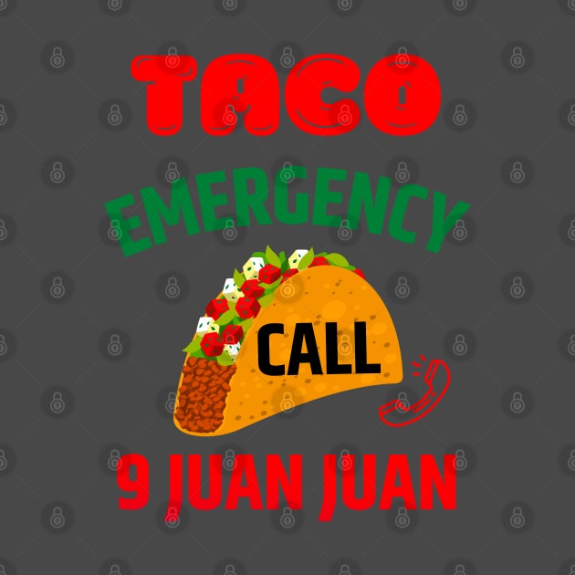 Taco Emergency Call 9-Juan-Juan by AE Desings Digital