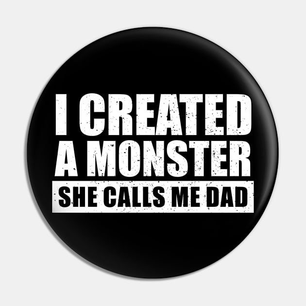 I Created A Monster She Calls Me Dad Pin by Seitori