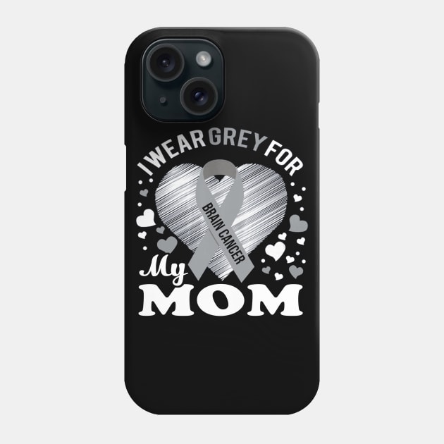 I Wear Grey For My Mom Brain Cancer Awareness Phone Case by Antoniusvermeu