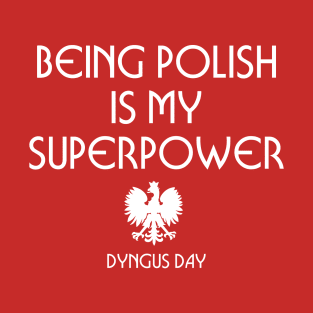 Being Polish is My Superpower T-Shirt