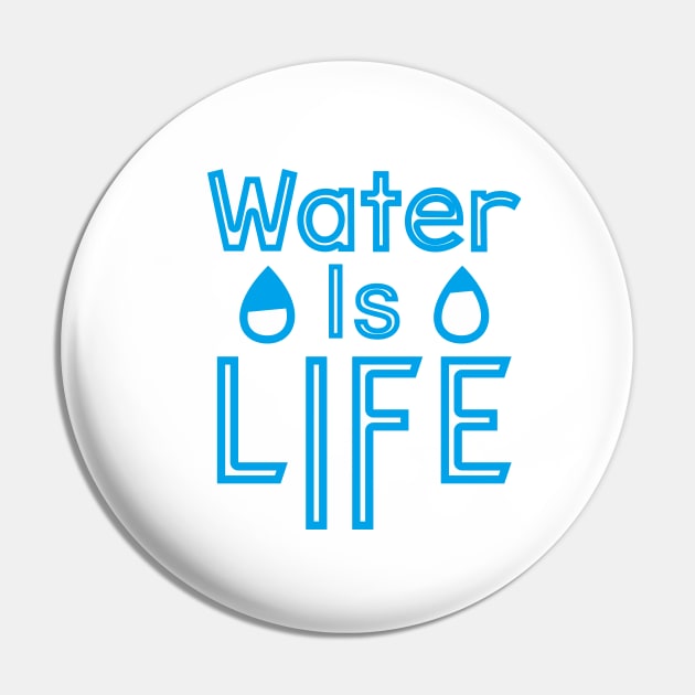 Water Is Life Pin by artudindesign