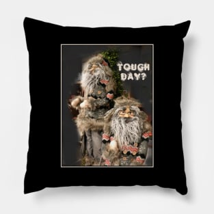 Tough Day? Gnomes Pillow