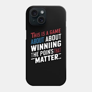 This is a game about winning the points that matter. Phone Case