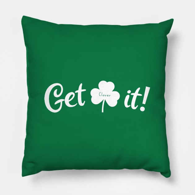 Get Clover It! (White) Pillow by Sunny Saturated