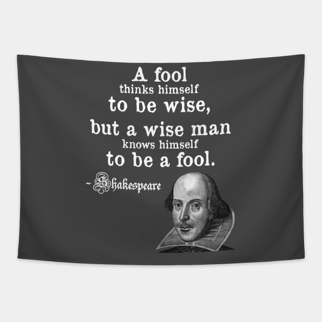 A Fool Thinks Himself To Be Wise Shakespeare Quote Tapestry by dgray95