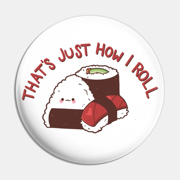 Sushi That's Just How I Roll Pin by himmicca@gmail.com