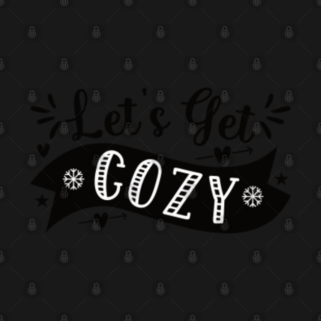 Discover Let's Get Cozy Cute Winter And Christmas Sayings - Lets Get Cozy - T-Shirt