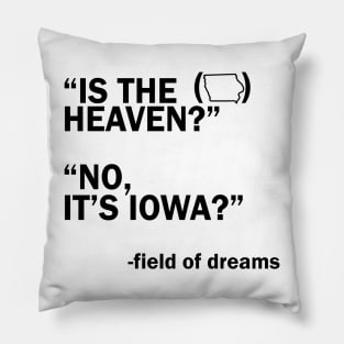 Is This Heaven? No It's Iowa / field of dreams Pillow