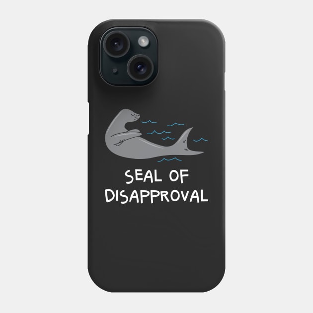 Seal Of Disapproval Funny Sarcastic Pun Phone Case by BraaiNinja