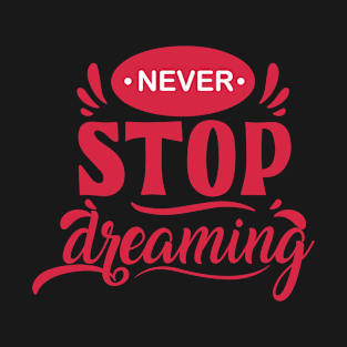 never stop dreaming quotation typography template flat dynamic handdrawn texts decor T-Shirt