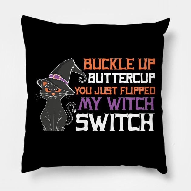 Buckle Up Buttercup! You just flipped my witch switch Pillow by MZeeDesigns