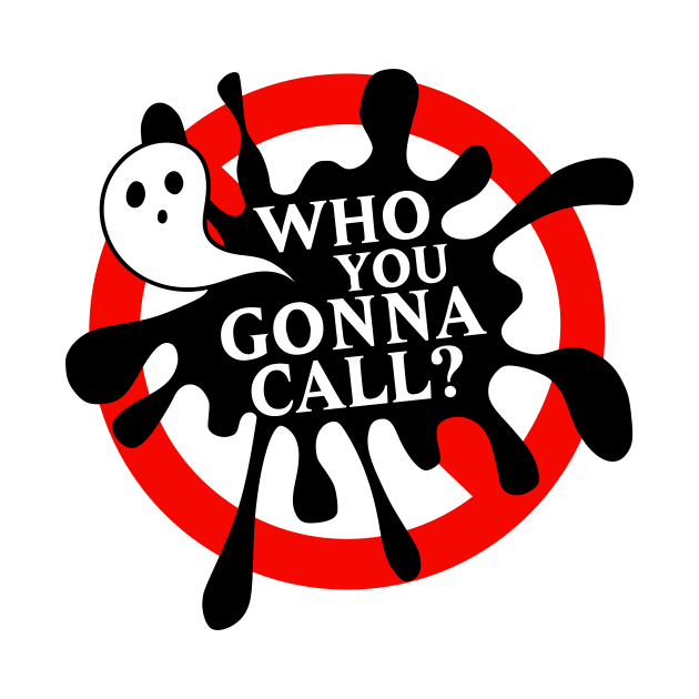 Who you gonna call? by stickisticki