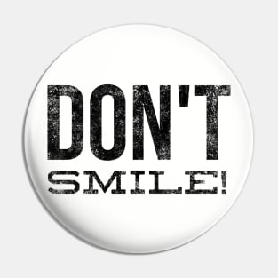 Don't Smile Pin